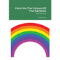 Paint Me The Colours Of The Rainbow: Summer 2021 - Paperback