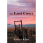 The Last Cows: On Ranching, Wonder, and a Woman's Heart - Paperback