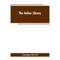 The Italian Library. Containing an Account of the Lives and Works of the Most Valuable Authors of Italy: With a Preface, Exhibiting the Changes of the - Paperback