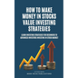 How To Make Money In Stocks Value Investing Strategies - Paperback