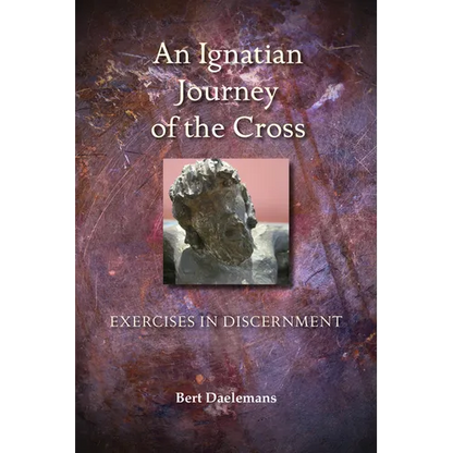 Ignatian Journey of the Cross: Exercises in Discernment - Paperback