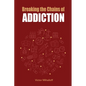 Breaking the Chains of Addiction - Paperback