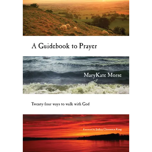 A Guidebook to Prayer: Twenty-Four Ways to Walk with God - Paperback