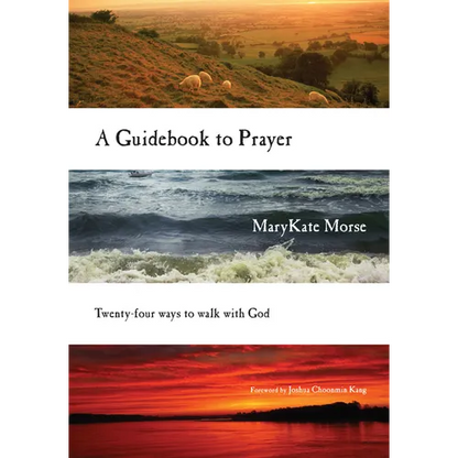 A Guidebook to Prayer: Twenty-Four Ways to Walk with God - Paperback