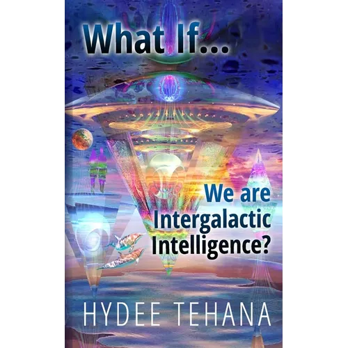 What If...We Are Intergalactic Intelligence? - Paperback