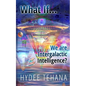 What If...We Are Intergalactic Intelligence? - Paperback