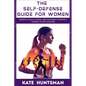 The Self Defense Guide for Women: Essential Skills, Fitness, and Strategies to Protect Yourself in Any Situation - Paperback