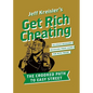 Get Rich Cheating: The Crooked Path to Easy Street - Paperback