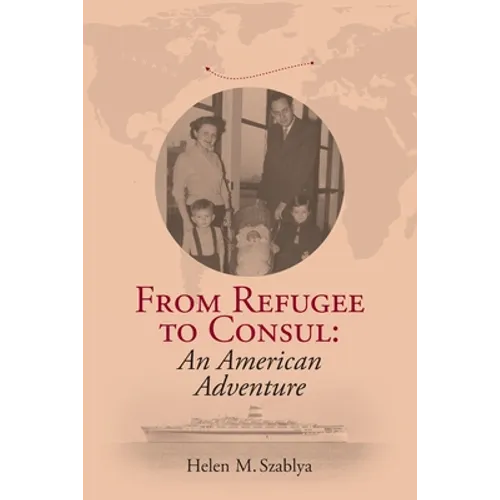 From Refugee to Consul: An American Adventure - Paperback