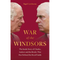 War of the Windsors: The Inside Story of Charles, Andrew and the Rivalry That Has Defined the Royal Family - Hardcover