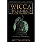Wicca, the Elements and Magick: The Guide for Natural Magick: Natural Magick and Wicca - Paperback