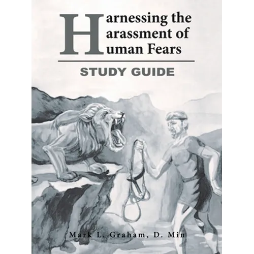 Harnessing the Harassment of Human Fears Study Guide - Paperback