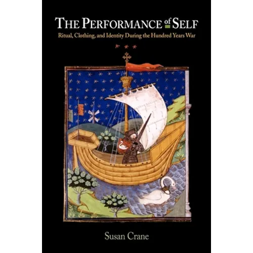 The Performance Self: Ritual, Clothing, and Identity During the Hundred Years War - Paperback