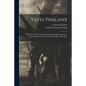 Yates Phalanx: the History of the Thirty-Ninth Regiment Illinois Volunteer Veteran Infantry in the War of the Rebellion, 1861-1865 - Paperback