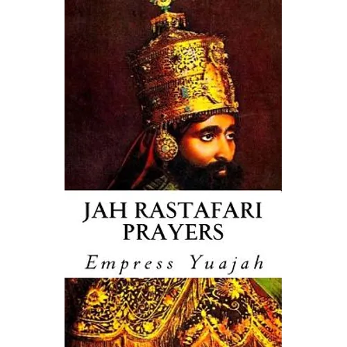 Jah Rastafari Prayers: Rasta Prayers & Healing Scriptures - Paperback
