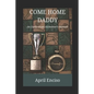Come Home, Daddy: An Early-Onset Alzheimer's Memoir - Paperback