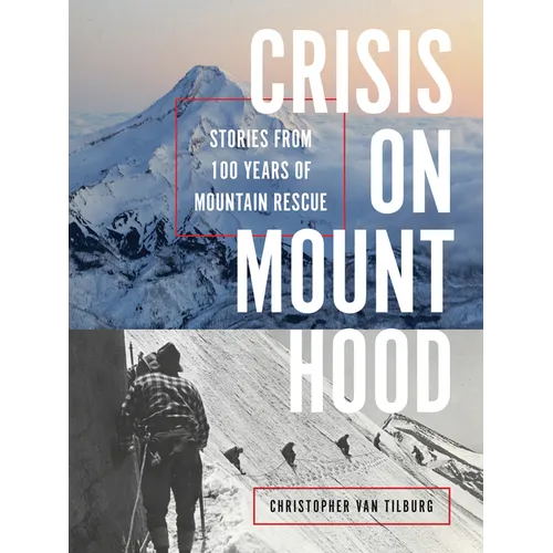 Crisis on Mount Hood: Stories from a Hundred Years of Mountain Rescue - Paperback