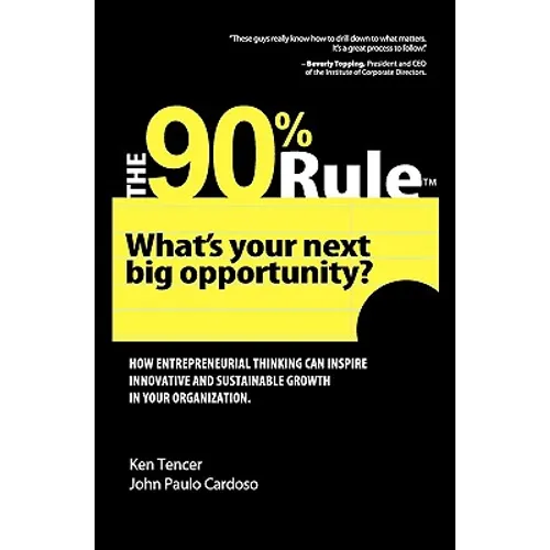 The 90% Rule: What's Your Next Big Opportunity? - Paperback