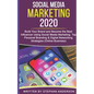 Social Media Marketing 2020: Build Your Brand and Become the Best Influencer Using Social Media Marketing. Top Personal Branding & Digital Networki - Paperback