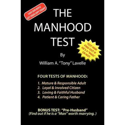 The Manhood Test: A guide, how to help boys pass the manhood tests & rites-of-passage, to become a man, a mature adult, citizen, husband, and father, - Paperback