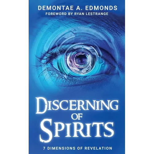 Discerning Of Spirits: Seven Dimensions Of Revelation - Paperback