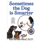 Sometimes The Dog Is Smarter - Paperback