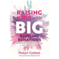Raising Kids with Big, Baffling Behaviors: Brain-Body-Sensory Strategies That Really Work - Paperback