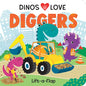 Dinos Love Diggers: Construction Lift-A-Flap - Board Book