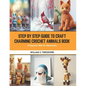 Step by Step Guide to Craft Charming Crochet Animals Book: Amigurumi Pets for Newcomers - Paperback