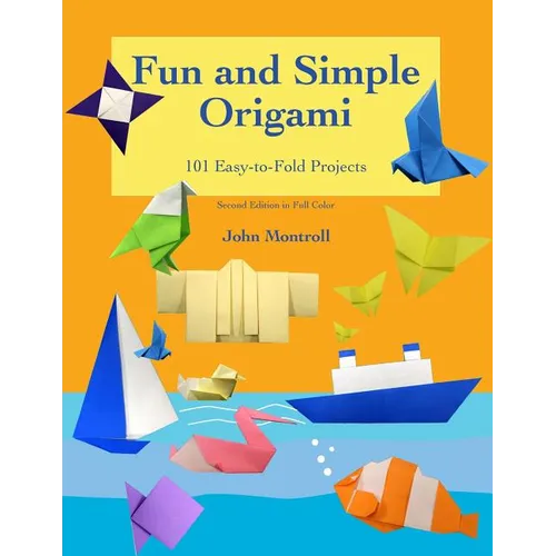 Fun and Simple Origami: 101 Easy-to-Fold Projects - Paperback