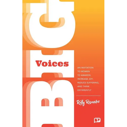 Big Voices: An Invitation To Women To Awaken, Increase Joy, Reduce Suffering And Think Differently - Paperback