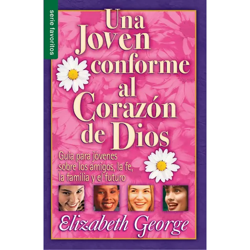 Una Joven Conforme Al Corazón de Dios - Serie Favoritos: Guía Para Jovenes Sobre Los Amigos, La Fe, La Familia Y El Futuro. - Paperback