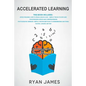Accelerated Learning: 2 Manuscripts: Speed Reading-How to Read a Book a Day, Photographic Memory-Simple, Proven Methods to Remembering Anything Faster - Paperback