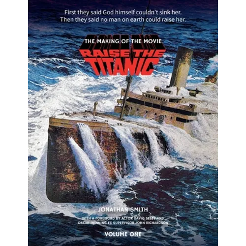 Raise the Titanic - The Making of the Movie Volume 1 - Paperback
