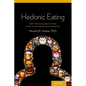 Hedonic Eating: How the Pleasure of Food Affects Our Brains and Behavior - Paperback