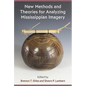 New Methods and Theories for Analyzing Mississippian Imagery - Hardcover