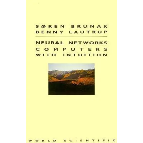Neural Networks: Computers with Intuition - Paperback