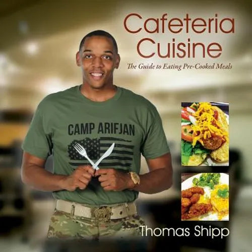 Cafeteria Cuisine: The Guide to Eating Pre-Cooked Meals - Paperback