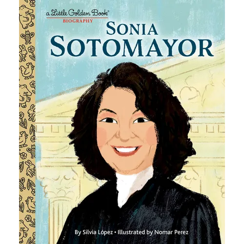 Sonia Sotomayor: A Little Golden Book Biography - Hardcover