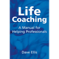 Life Coaching: A Manual for Helping Professional - Paperback