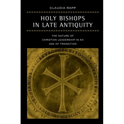 Holy Bishops in Late Antiquity: The Nature of Christian Leadership in an Age of Transition Volume 37 - Paperback