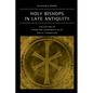 Holy Bishops in Late Antiquity: The Nature of Christian Leadership in an Age of Transition Volume 37 - Paperback