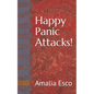 Happy Panic Attacks! - Paperback