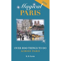 Magical Paris: Over 100 Things to Do Across Paris - Paperback