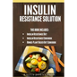 Insulin Resistance Solution: 2 Manuscripts (with 100+ insulin resistant diet recipes) +BONUS - Paperback