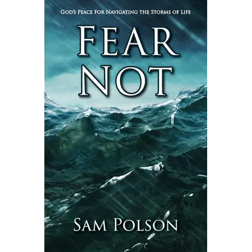 Fear Not: God's Peace For Navigating the Storms of Life - Paperback