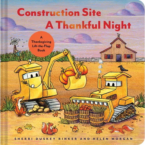 Construction Site: A Thankful Night: A Thanksgiving Lift-The-Flap Book - Board Book