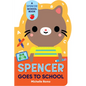 Spencer Goes to School - Board Book
