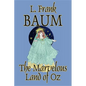The Marvelous Land of Oz by L. Frank Baum, Fiction, Classics, Fantasy, Fairy Tales, Folk Tales, Legends & Mythology - Hardcover
