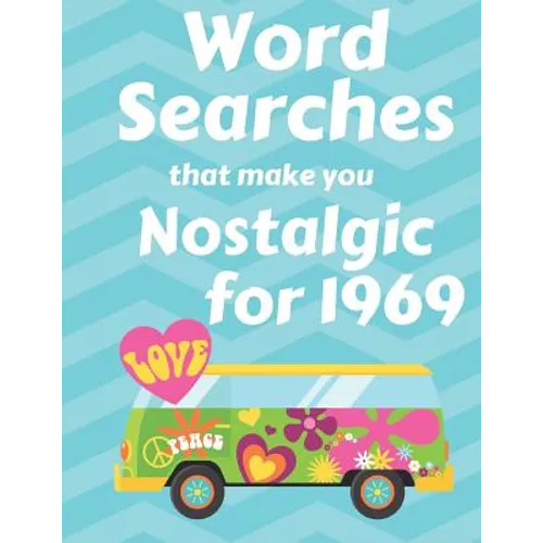 Word Searches that make you Nostalgic for 1969: 40 Large Print Puzzles with topics like Everyday Culture, Entertainment, World events and Sports - Paperback